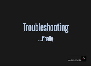 http://bit.ly/33NpWEk
TroubleshootingTroubleshooting
... nally... nally
 