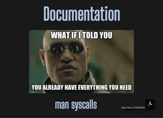 http://bit.ly/33NpWEk
DocumentationDocumentation
man syscallsman syscalls
 