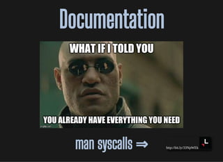 http://bit.ly/33NpWEk
DocumentationDocumentation
man syscallsman syscalls ⇒⇒
 