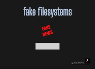 http://bit.ly/33NpWEk
fake lesystemsfake lesystems
 
