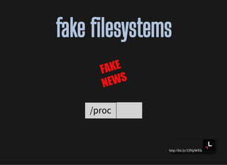 http://bit.ly/33NpWEk
fake lesystemsfake lesystems
/proc
 