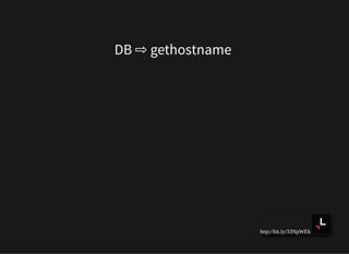 http://bit.ly/33NpWEk
DB ⇨ gethostname
 