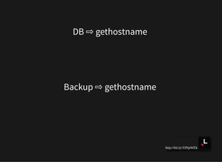 http://bit.ly/33NpWEk
DB ⇨ gethostname
Backup ⇨ gethostname
 