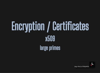 http://bit.ly/33NpWEk
Encryption / Certi catesEncryption / Certi cates
x509x509
large primeslarge primes
 
