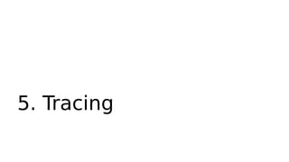 5. Tracing
 