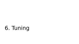 6. Tuning
 