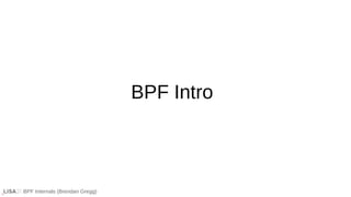 BPF Internals (Brendan Gregg)
BPF Intro
 