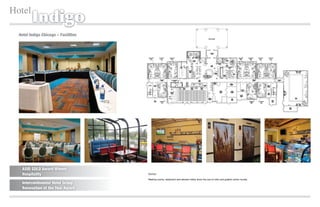 Hotel
         Indigo
  Hotel Indigo Chicago – Facilities




   ASID GOLD Award Winner
   Hospitality                        Series
                                      Meeting rooms, restaurant and elevator lobby show the use of color and graphic photo murals.
   Intercontinental Hotel Group
   Renovation of the Year Award
 