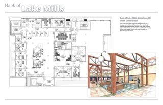 Bank of
          Lake Mills
                         Bank of Lake Mills, Watertown WI
                         Under Construction
                         This small town bank wanted its new branch to pay
                         homage to the history of Watertown. Non structural
                         columns and beams create the look of an older building
                         and local landmarks are portrayed on digital wallcovering.
                         A cool color palette of navy and olive contrasts the
                         abundance of rich wood.




                Before
 