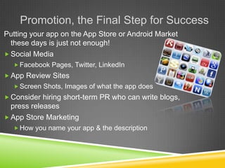 Here are a few examples of applications that have been successful because they have one main purpose:Angry Birds,[object Object],Map My Run,[object Object],Stop Watch App ,[object Object]