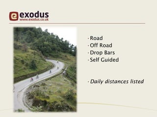 •Road
•Off Road
•Drop Bars
•Self Guided



•Daily distances listed
 