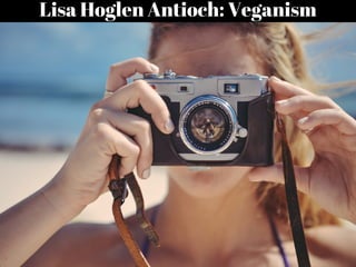 Lisa Hoglen Antioch: Veganism
 