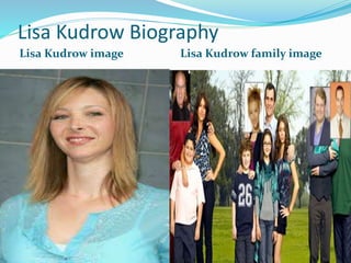 Lisa Kudrow Biography
Lisa Kudrow image Lisa Kudrow family image
 