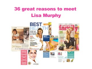 36 great reasons to meet  Lisa Murphy 