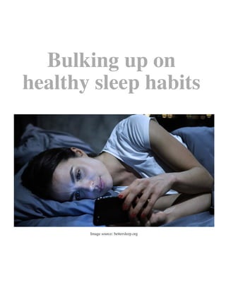 Bulking up on
healthy sleep habits
Image source: bettersleep.org
 
