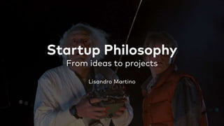 Lisandro martino - Startup Philosophy