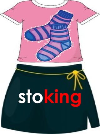 stoking
 