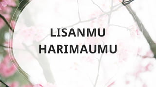 LISANMU
HARIMAUMU
 
