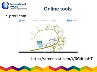 • prezi.com
Online tools
http://screencast.com/t/0GdthaHT
 
