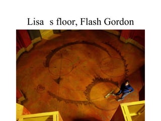 Lisa’s floor, Flash Gordon