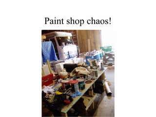 Paint shop chaos!
