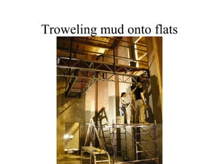 Troweling mud onto flats