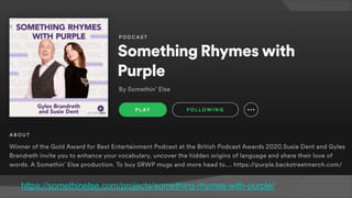 https://somethinelse.com/projects/something-rhymes-with-purple/
 
