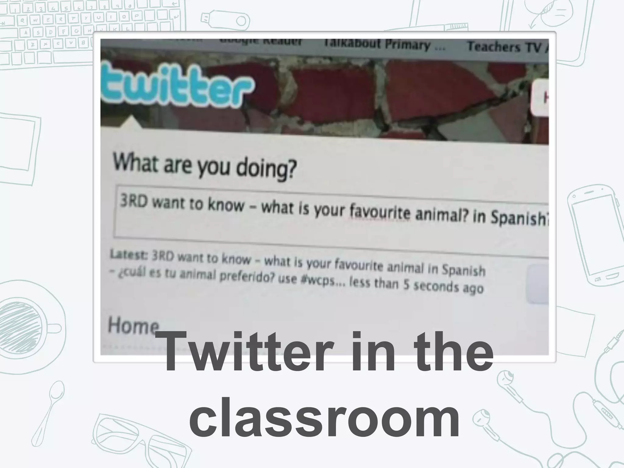 Twitter in the
classroom
 