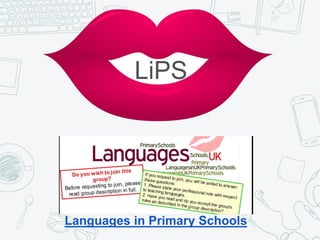 Languages in Primary Schools
LiPS
 