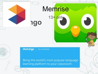 Duolingo
Memrise
13+ only
 