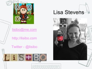 lisibo@me.com
http://lisibo.com
Twitter - @lisibo
Lisa Stevens
Ltd
 