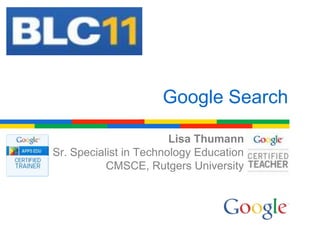 Google Search Lisa Thumann Sr. Specialist in Technology Education CMSCE, Rutgers University 