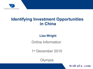 Identifying Investment Opportunities  in China Lisa Wright Online Information  1 st  December 2010 Olympia 