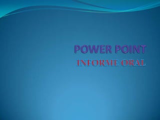 POWER POINT INFORME ORAL 
