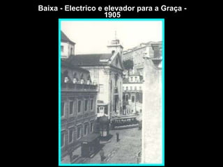 Baixa - Electrico e elevador para a Graça - 1905 