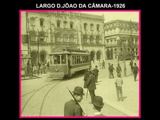 LARGO D.JÕAO DA CÂMARA-1926 