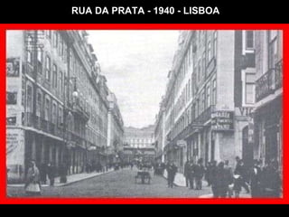 RUA DA PRATA - 1940 - LISBOA 