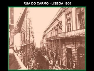 RUA DO CARMO - LISBOA 1900 