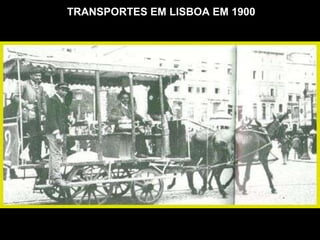 TRANSPORTES EM LISBOA EM 1900 