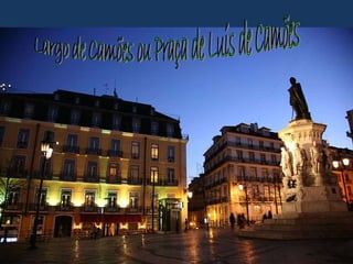 Largo de Camões ou Praça de Luis de Camões 