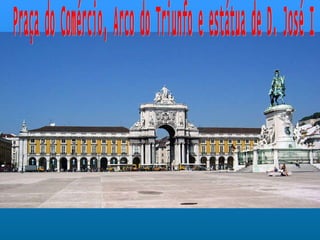 Praça do Comércio, Arco do Triunfo e estátua de D. José I 