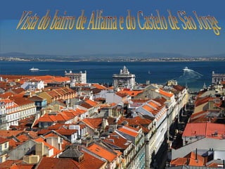 Vista do bairro de Alfama e do Castelo de São Jorge 