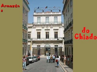do  Chiado Armazéns  
