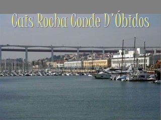 Cais Rocha Conde D'Óbidos 