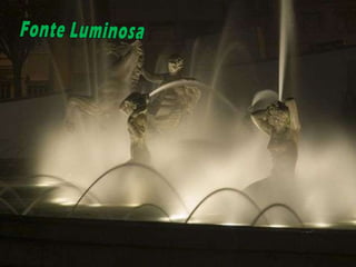 Fonte Luminosa 