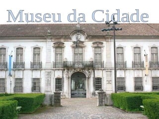 Museu da Cidade 