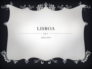 LISBOA
 2010-2011
 