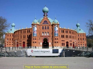 Praça de Touros e também de outros eventos.
 