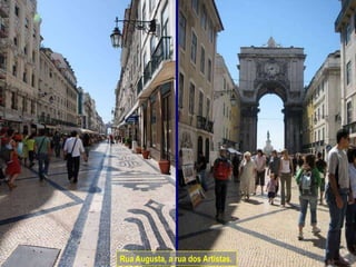 Rua Augusta, a rua dos Artistas.
 