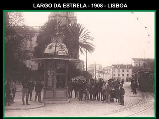 LARGO DA ESTRELA - 1908 - LISBOA 